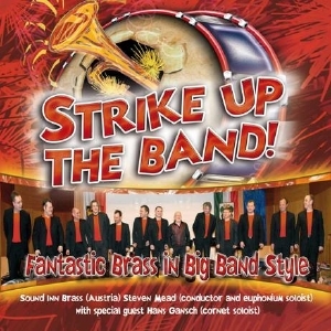 CD -Strike Up The Band - Steven Mead, Hans Gansch and Sound Inn Brass (Austria)