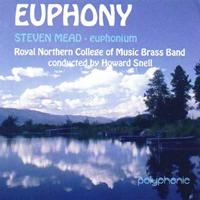 CD - Euphony - Steven Mead accompanied by the RNCM Brass Band - conductor Howard Snell 