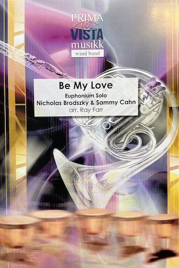 Be My Love - Brodsky and Cahn Arr. Ray Farr - Euphonium and Wind, Harmonie, Concert Band