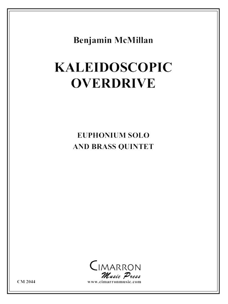 Kaleidoscopic Overdrive - Ben McMillan - euphonium and brass quintet 
