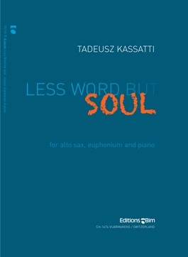 Less word but soul for Alto Saxophone, Euphonium & Piano - Tadeusz Kassatti